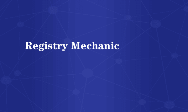 Registry Mechanic