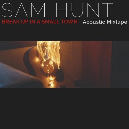 求 Break Up In A Small Town-Sam Hunt MP3下载地址