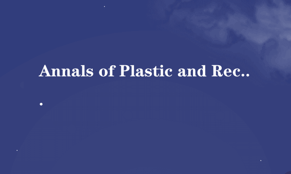 Annals of Plastic and Reconstructive Surgery是sci吗