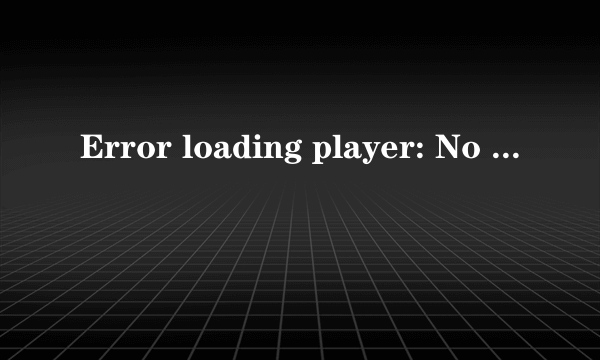 Error loading player: No playable sources found是什么意思